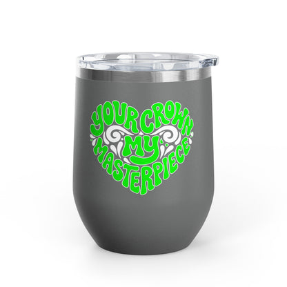 Your crown my masterpiece Tumbler