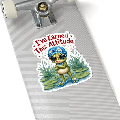 I've earned this attitude Sticker