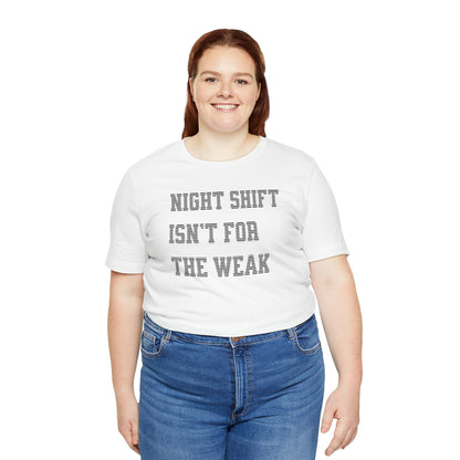 Night shift isn't for the weak T-shirt