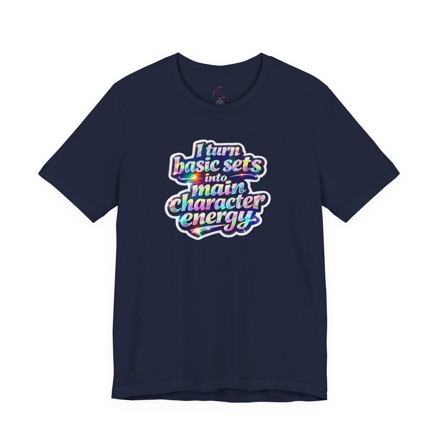 I turn basic sets into main character energy T-shirt
