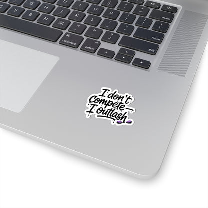 I don't compete I outlash Sticker