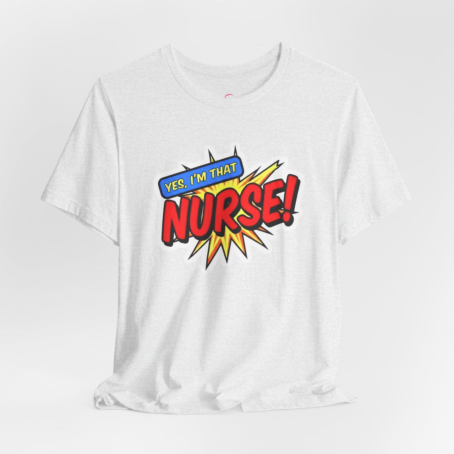 Yes, I'm that NURSE T-shirt