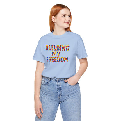 Building my freedom T-shirt