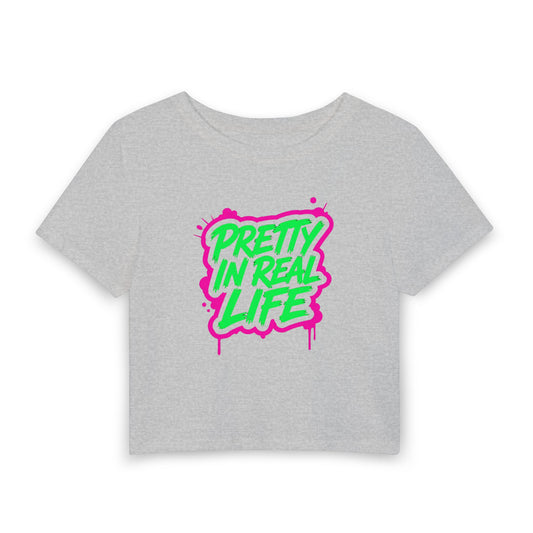 Pretty in real life Crop Tee