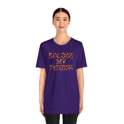 Building my freedom T-shirt