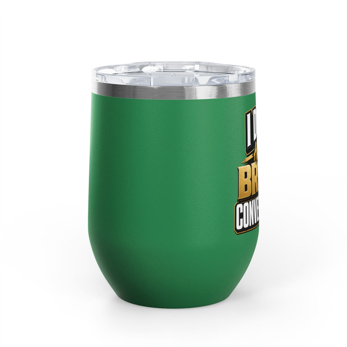 I don't have broke conversations Wine Tumbler