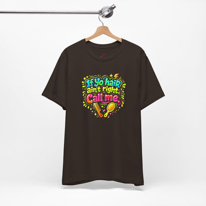 If yo hair ain't right call me T-shirt