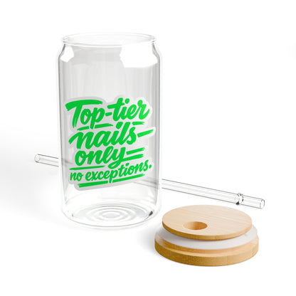 Top-tier nails only no exceptions Sipper Glass