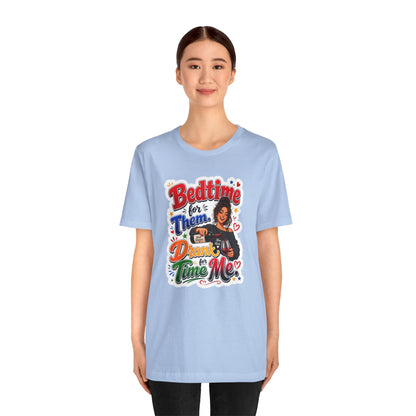 Bedtime for them. Drank time for me T-shirt