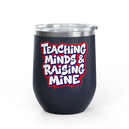 Teaching minds & raising mine Tumbler