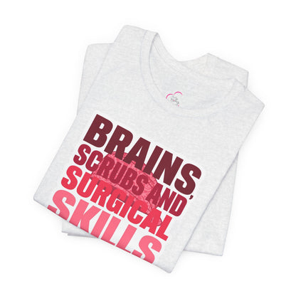 Brains, scrubs and surgical skills pink T-shirt