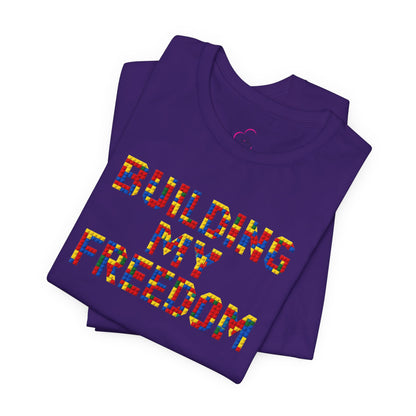 Building my freedom T-shirt