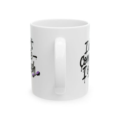 I don't compete I outlash Mug