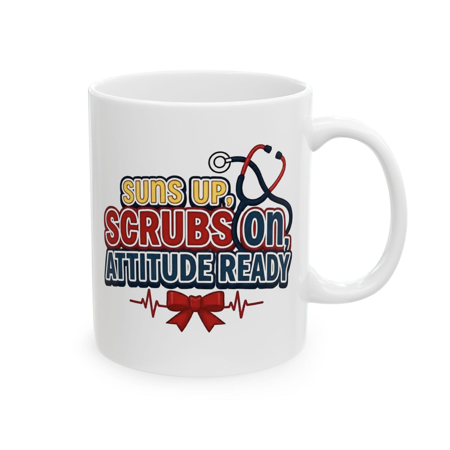 Suns up, scrubs on, attitude ready Mug