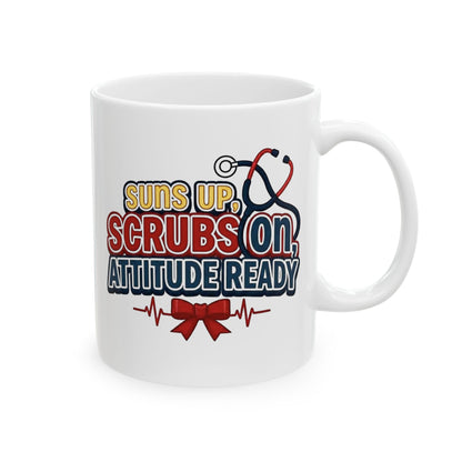 Suns up, scrubs on, attitude ready Mug