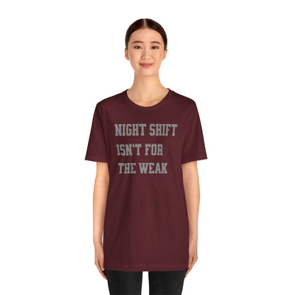 Night shift isn't for the weak T-shirt
