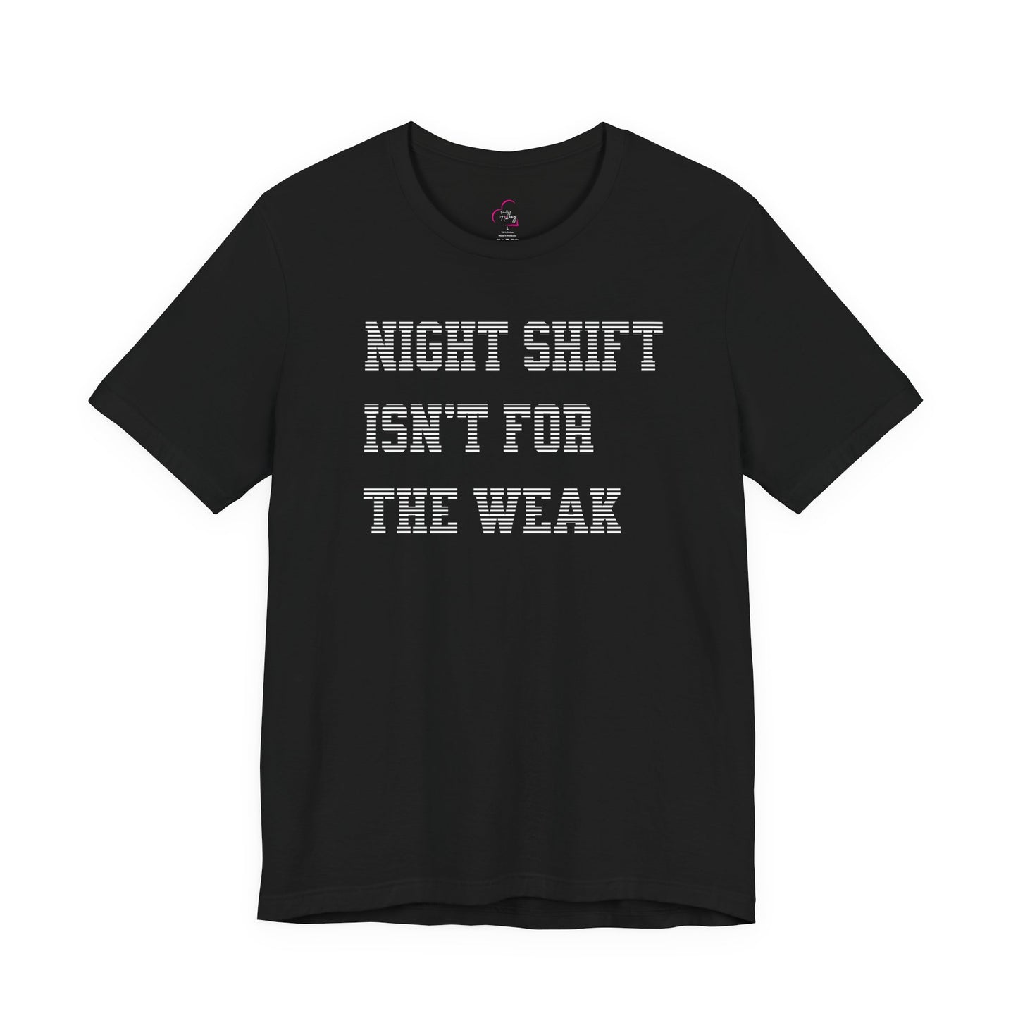 Night shift isn't for the weak T-shirt
