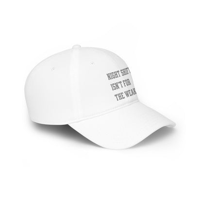 Night shift isn't for the weak Baseball Cap