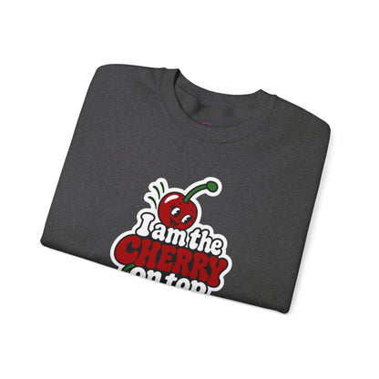 I am the cherry on top Sweatshirt