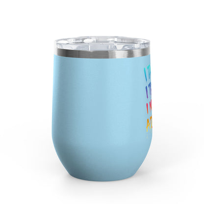 I taught. I tried. I need a drink Tumbler