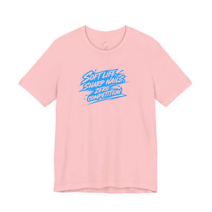Soft life sharp nails zero competition T-shirt