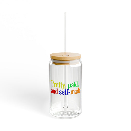 Pretty, paid, and self-made Sipper Glass