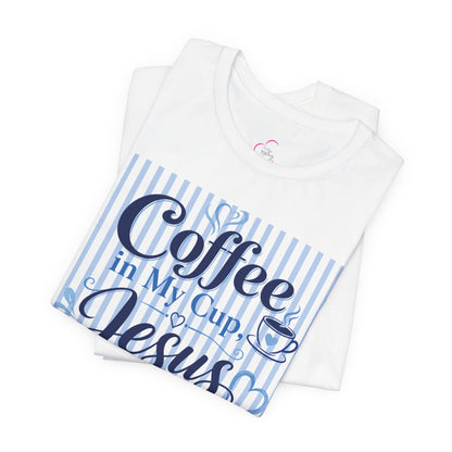 Coffee in my cup, Jesus in my heart T-shirt
