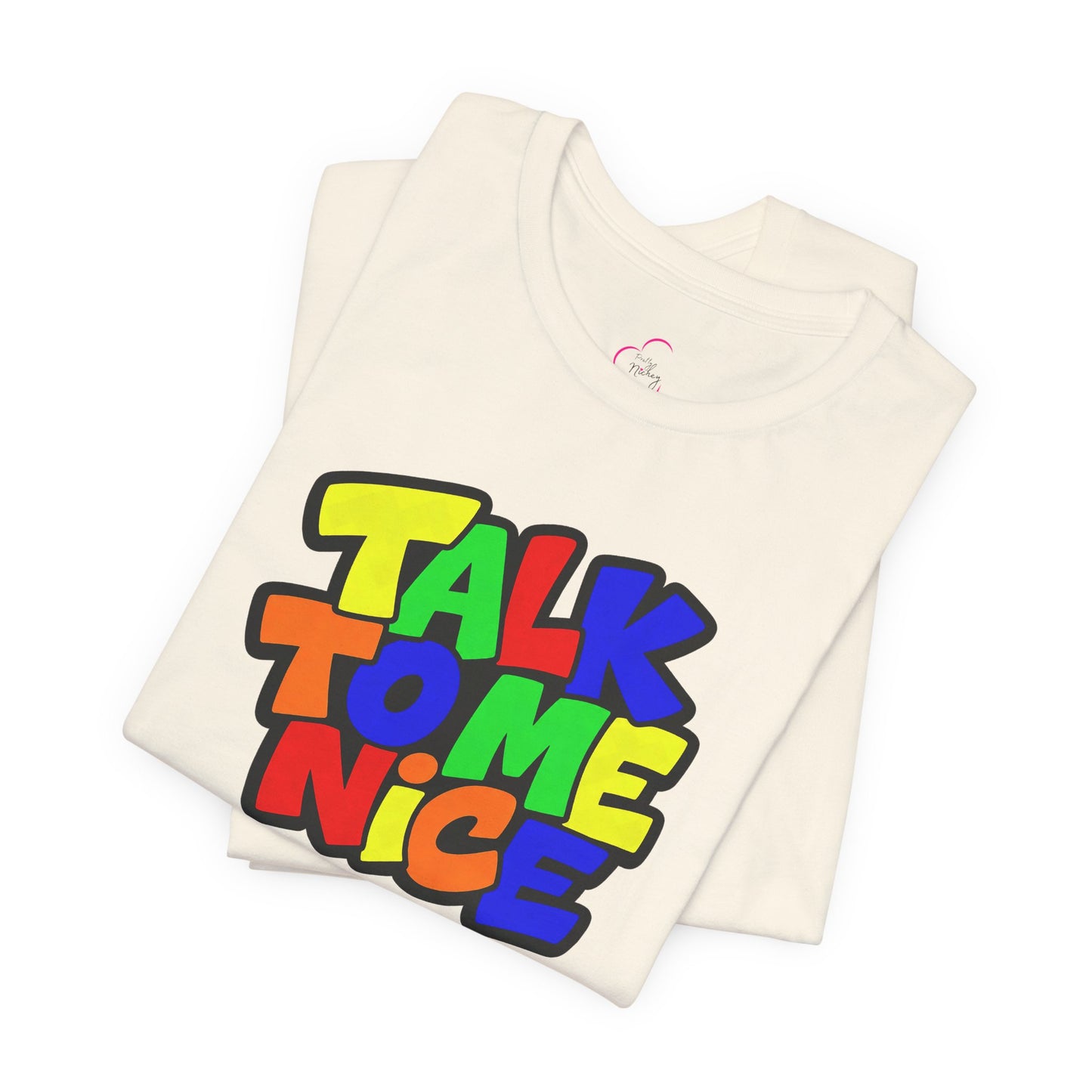Talk to me nice T-shirt