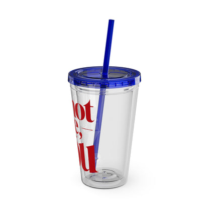 It's not me, it's you Cup