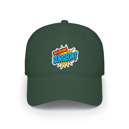 Yes, I'm that surgeon Baseball Cap