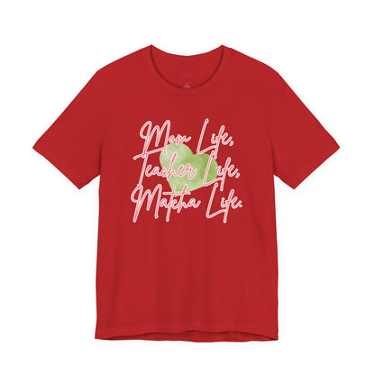 Mom Life Teacher Life Matcha Life T-Shirt