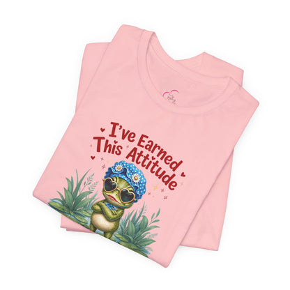 I've earned this attitude T-shirt
