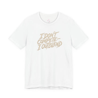 I don't compete I out blend T-shirt