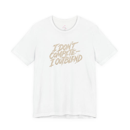 I don't compete I out blend T-shirt
