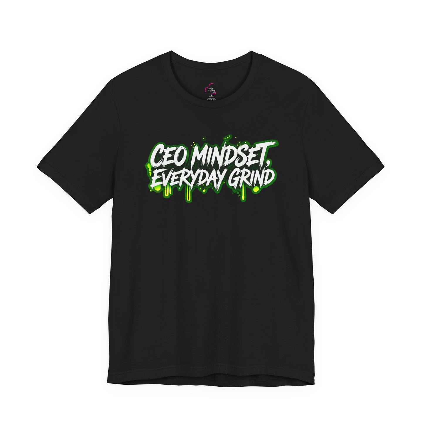 CEO mindset, everyday grind T-shirt
