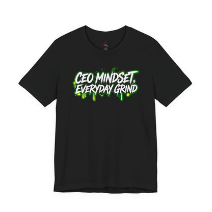 CEO mindset, everyday grind T-shirt