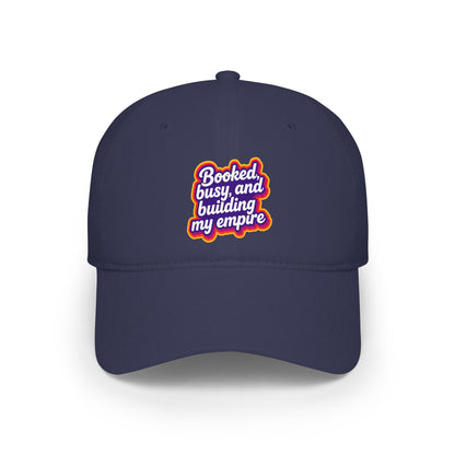 Booked, busy, and building my empire Baseball Cap