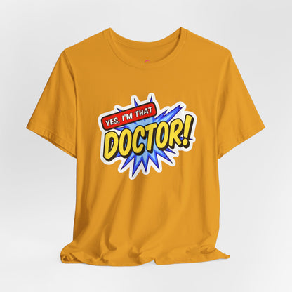 Yes, I'm that DOCTOR T-shirt