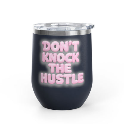 Don't knock the hustle Tumbler
