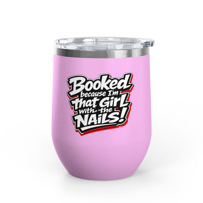 Booked because I'm that girl with the nails Tumbler