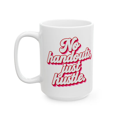 No handouts, just hustle. Mug