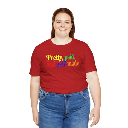 Pretty, paid, and self-made T-shirt