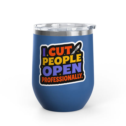 I cut people open professionally Tumbler