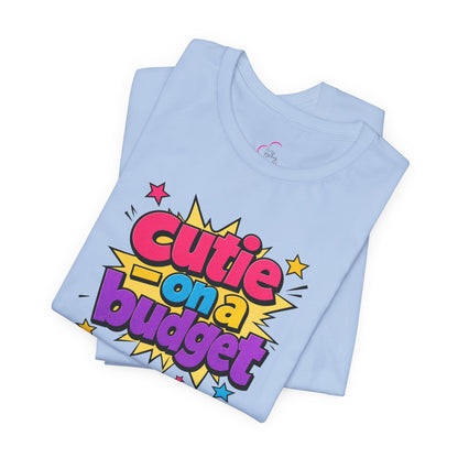 Cutie on a budget T-shirt