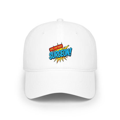 Yes, I'm that surgeon Baseball Cap