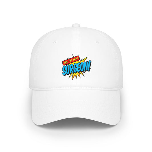 Yes, I'm that surgeon Baseball Cap