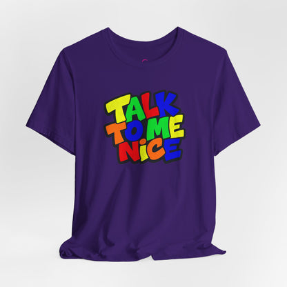 Talk to me nice T-shirt