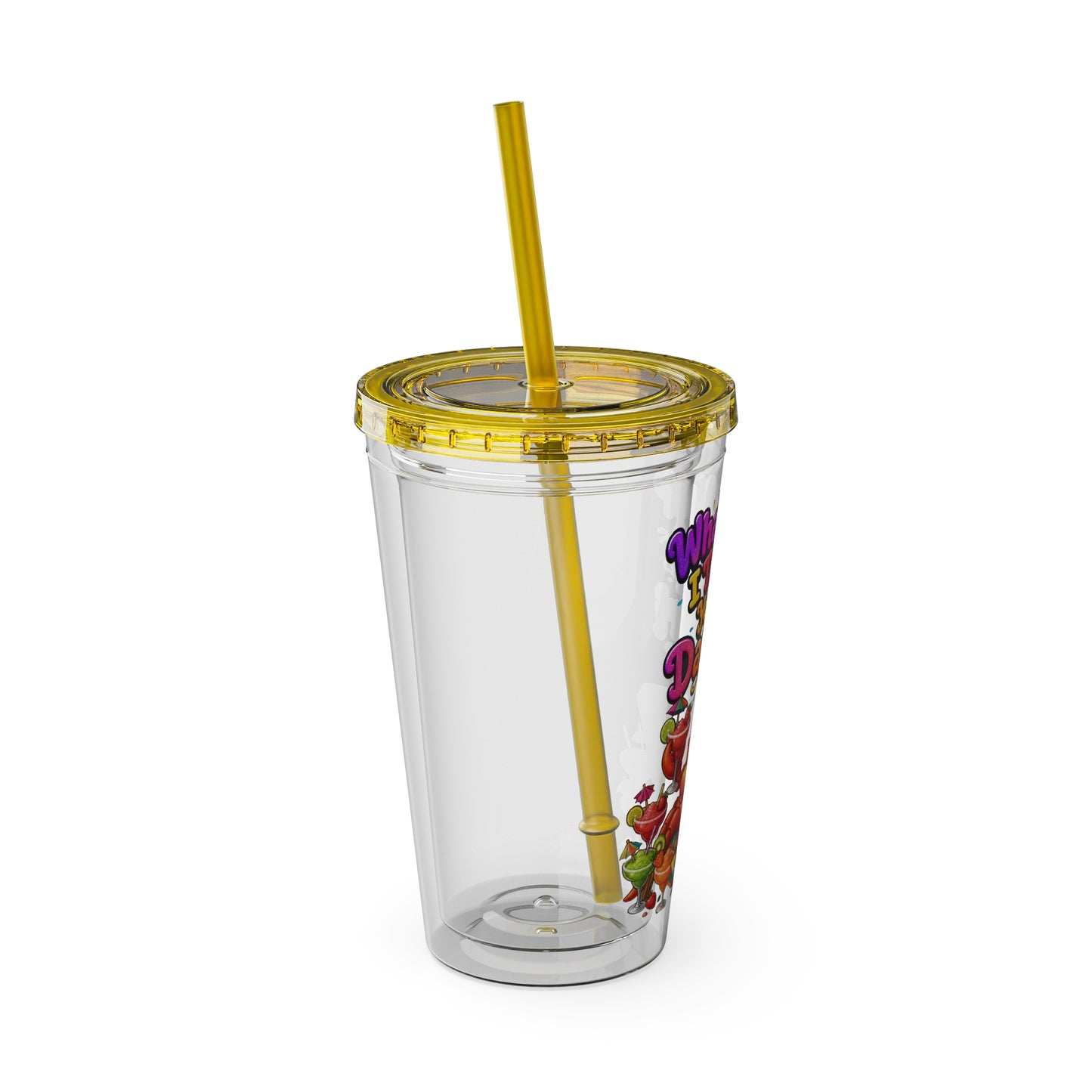 What diet? I thought you said daiquiri Clear Insulated Cup