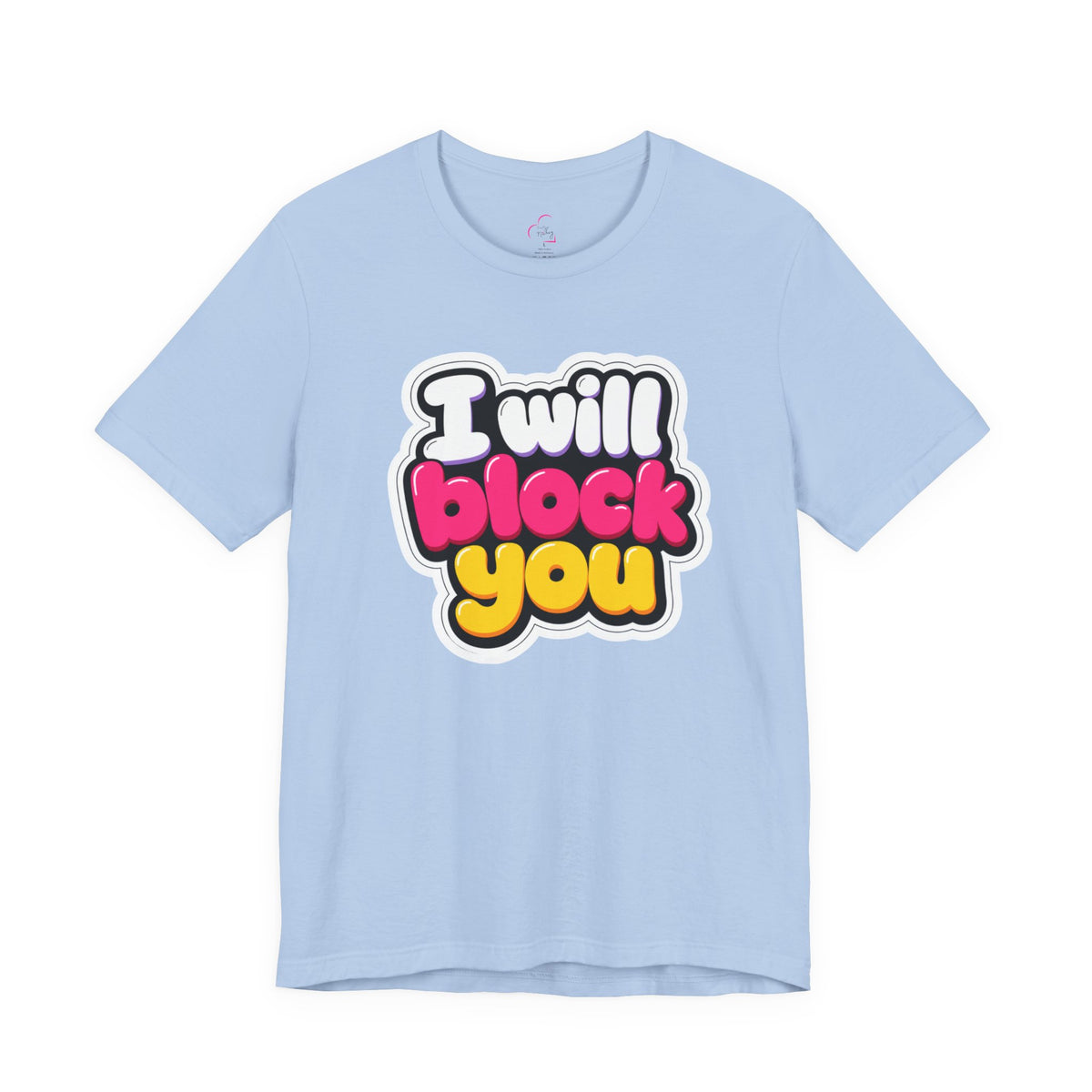I will block you T-shirt