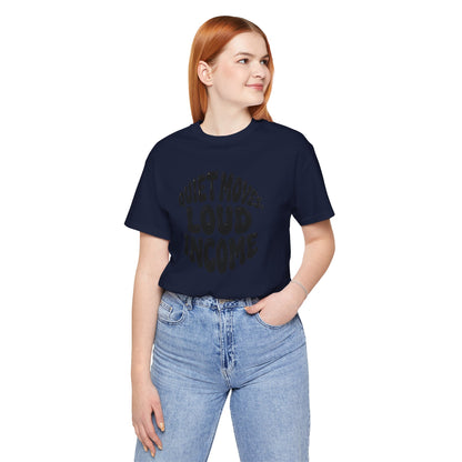 Quiet moves. Loud income T-shirt